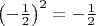 $\left(- \frac{1}{2} \right)^2=-\frac{1}{2}$