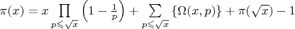 $\pi(x)= x \prod\limits_{p\leqslant \sqrt{x}} \left( 1-\frac{1}{p}\right) + \sum\limits_{p\leqslant \sqrt{x}}\left\{\Omega(x,p)\right\}+  \pi(\sqrt{x})-1$