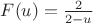 $F(u)=\frac{2}{2-u}$