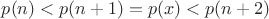 $p(n)<p(n+1)=p(x)<p(n+2)$