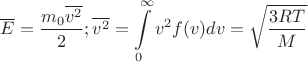 $$\overline{E}=\frac{m_{0} \overline{v^{2}}}{2};\overline{v^{2}}=\int\limits_{0}^{\infty}v^{2} f(v) dv=\sqrt{\frac{3 R T}{ M}}$$