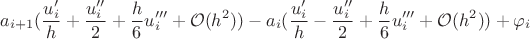 $$a_{i+1}(\frac{u'_i}{h}+\frac{u''_i}{2}+\frac{h}{6}u'''_i + \mathcal{O}(h^2)) - a_i(\frac{u'_i}{h}-\frac{u''_i}{2}+\frac{h}{6}u'''_i + \mathcal{O}(h^2))+\varphi_i$$