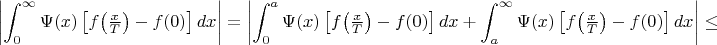 $$\left|\int_{0}^{\infty}\Psi(x)\left[f\bigl(\tfrac xT\bigr)-f(0)\right]dx\right|=
\left|
\int_{0}^{a}\Psi(x)\left[f\bigl(\tfrac xT\bigr)-f(0)\right]dx+
\int_{a}^{\infty}\Psi(x)\left[f\bigl(\tfrac xT\bigr)-f(0)\right]dx
\right|\leq
$$