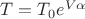 $T = T_0 e^{V\alpha}$