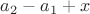 $a_2-a_1+x$