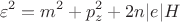 $$\varepsilon ^2=m^2+p_z^2+2n|e|H$$