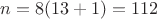 $n=8(13+1)=112$