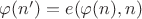 $\varphi(n')=e(\varphi(n), n)$