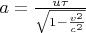 $a=\frac{u\tau}{\sqrt{1-\frac{v^2}{c^2}}}$