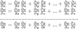 \[
\begin{array}{l}
 \frac{{\partial w}}{{\partial u}} = \frac{{\partial w}}{{\partial x}}\frac{{\partial x}}{{\partial u}} + \frac{{\partial w}}{{\partial y}}\frac{{\partial y}}{{\partial u}} + ... + \frac{{\partial w}}{{\partial z}}\frac{{\partial z}}{{\partial u}} \\ 
 \frac{{\partial w}}{{\partial v}} = \frac{{\partial w}}{{\partial x}}\frac{{\partial x}}{{\partial v}} + \frac{{\partial w}}{{\partial y}}\frac{{\partial y}}{{\partial v}} + ... + \frac{{\partial w}}{{\partial z}}\frac{{\partial z}}{{\partial v}} \\ 
 ...................................................... \\ 
 \frac{{\partial w}}{{\partial t}} = \frac{{\partial w}}{{\partial x}}\frac{{\partial x}}{{\partial t}} + \frac{{\partial w}}{{\partial y}}\frac{{\partial y}}{{\partial t}} + ... + \frac{{\partial w}}{{\partial z}}\frac{{\partial z}}{{\partial t}} \\ 
 \end{array}
\]