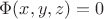 $\Phi(x,y,z)=0$ $\Phi(x,y,z)=0$