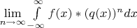 $\lim \limits_{n \to \infty} \int \limits_{-\infty}^{\infty} f(x) * (q(x))^n dx$