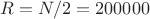 $R=N/2=200000$