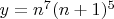 $y = n^7(n+1)^5$