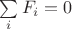 $\sum\limits_i F_i=0$