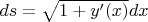 $ds = \sqrt{1+ y'(x)}dx$