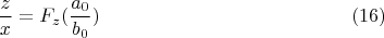 $$
\frac{z}{x}=F_z(\frac{a_0}{b_0}) 
\eqno (16)$$
