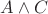 $A \wedge C$