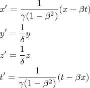 $\begin{gathered}
  x' = \frac{1}
{{\gamma (1 - \beta ^2 )}}(x - \beta t) \hfill \\
  y' = \frac{1}
{\delta }y \hfill \\
  z' = \frac{1}
{\delta }z \hfill \\
  t' = \frac{1}
{{\gamma (1 - \beta ^2 )}}(t - \beta x) \hfill \\ 
\end{gathered} $