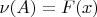 $\nu(A)=F(x)$
