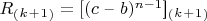 $R_(_k_+_1_) = [(c $ &ndash; $ b)^{n-1}$]$_(_k_+_1_)$