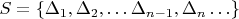 $S=\{\Delta_1, \Delta_2, \ldots \Delta_{n-1}, \Delta_n \ldots\}$
