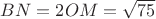 $BN = 2OM = \sqrt{75} $