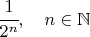 $\cfrac{1}{2^n} ,\quad n\in\mathbb N$