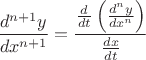 $$\frac{d^{n+1}y}{dx^{n+1}}=\frac{\frac d{dt}\left(\frac{d^ny}{dx^n}\right)}{\frac{dx}{dt}}$ $$\frac{d^{n+1}y}{dx^{n+1}}=\frac{\frac d{dt}\left(\frac{d^ny}{dx^n}\right)}{\frac{dx}{dt}}$