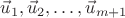 $\vec u_1,\vec u_2,\ldots,\vec u_{m+1}$