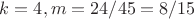 $k=4, m=24/45=8/15$