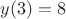 $y(3)=8$