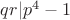 $qr|{p^4-1}$ $qr|{p^4-1}$