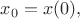 $x_0=x(0),$