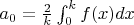 $a_0=\frac 2 k \int_{0}^k f(x)dx$