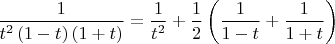 $$
\frac{1}
{{t^2 \left( {1 - t} \right)\left( {1 + t} \right)}} = \frac{1}
{{t^2 }} + \frac{1}
{2}\left( {\frac{1}
{{1 - t}} + \frac{1}
{{1 + t}}} \right)
$$