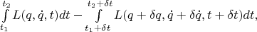 $\int\limits_{t_1}^{t_2} L (q,\dot{q},t)dt - \int\limits_{t_1+\delta t}^{t_2+\delta t} L (q+\delta q,\dot{q}+\delta\dot{q},t+\delta t)dt,$