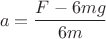 $$a = \frac{F-6mg}{6m}$$