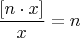 $\dfrac{[n\cdot x]}{x}=n$
