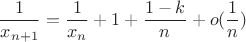 $$\frac1{x_{n+1}}=\frac1{x_n}+1+\frac{1-k}n+o(\frac1n)$$