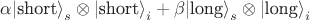 $\alpha {\left| {{\text{short}}} \right\rangle _s} \otimes {\left| {{\text{short}}} \right\rangle _i} + \beta {\left| {{\text{long}}} \right\rangle _s} \otimes {\left| {{\text{long}}} \right\rangle _i}$