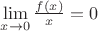 $\lim\limits_{x \to 0} \frac{f(x)}{x}=0 $