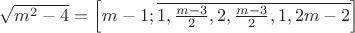 $\sqrt{m^2-4}=\left[m-1;\overline{1,\frac{m-3}{2},2,\frac{m-3}{2},1,2m-2}\right]$