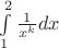 $\int\limits_1^2{1\over x^k}dx$