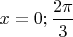 $x=0;\dfrac{2\pi}{3}$