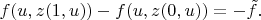 $f(u,z(1,u))-f(u,z(0,u))=-\tilde f.$