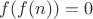 $f(f(n))=0$