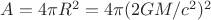 $A=4\pi R^2=4\pi(2GM/c^2 )^2$