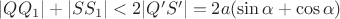 $|QQ_1|+|SS_1|< 2|Q'S'|=2a(\sin\alpha+\cos\alpha)$