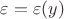 $\varepsilon = \varepsilon(y)$